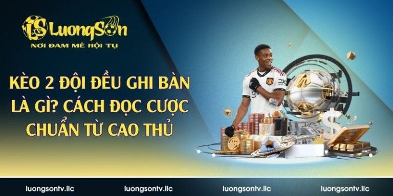 kèo 2 đội đều ghi bàn