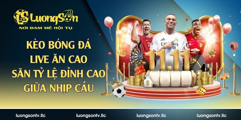 kèo bóng đá live ăn cao
