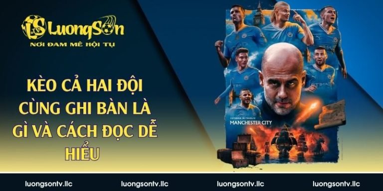kèo cả hai đội cùng ghi bàn