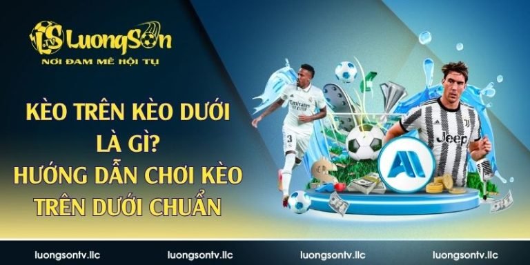 kèo trên kèo dưới