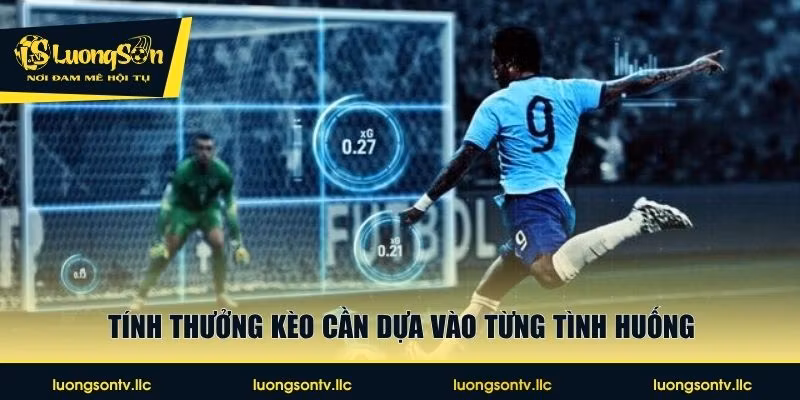 Tính thưởng kèo cần dựa vào từng tình huống